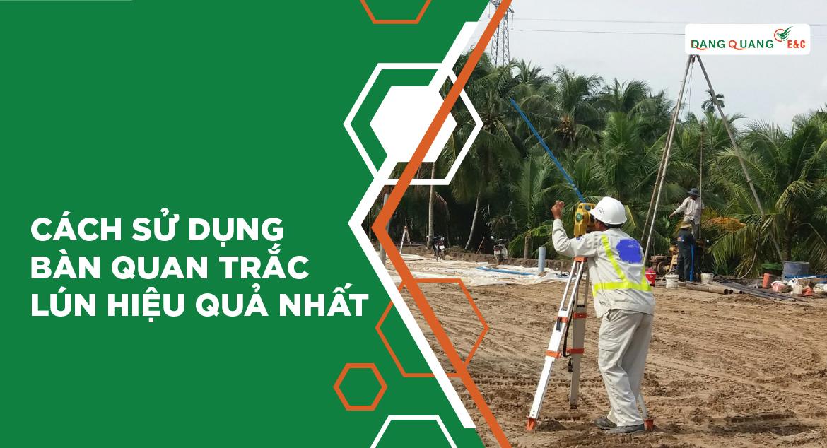 Cách sử dụng bàn quan trắc lún hiệu quả nhất