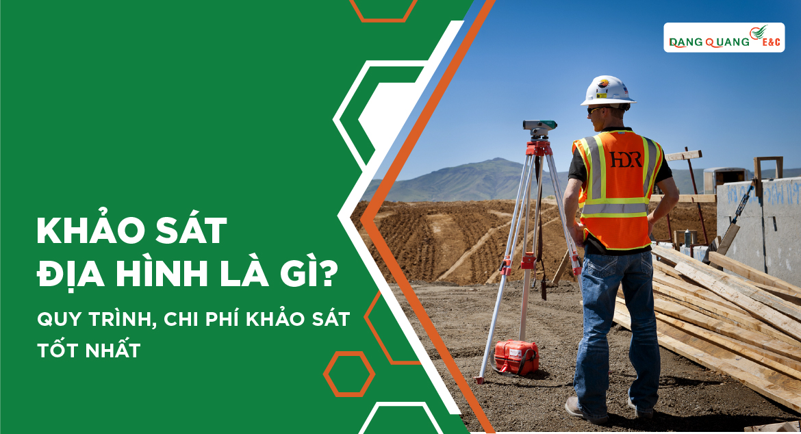 Khảo sát địa hình là gì? Quy trình, Chi phí khảo sát tốt nhất