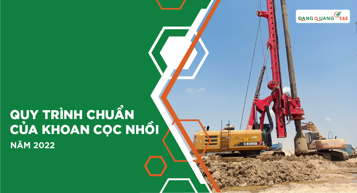 Quy trình chuẩn của khoan cọc nhồi năm 2022