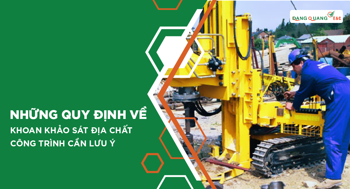 Những quy định về khoan khảo sát địa chất công trình cần lưu ý