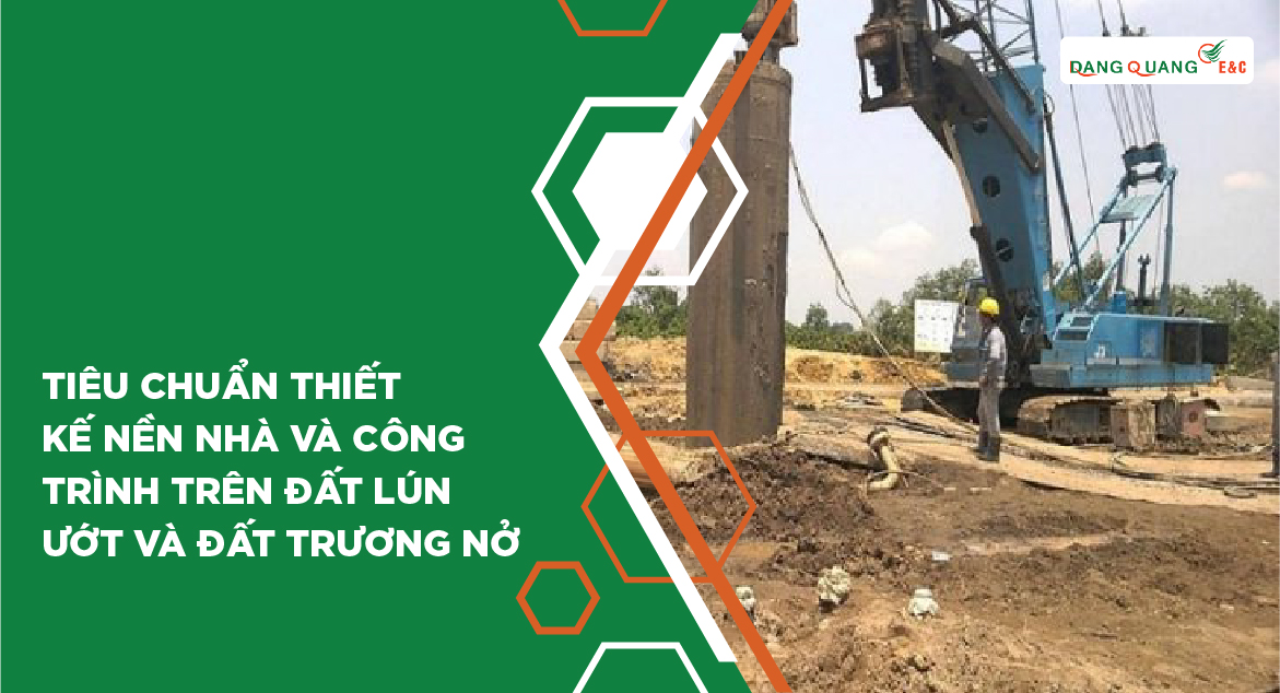 Tiêu chuẩn thiết kế nền nhà và công trình trên đất lún ướt và đất trương nở
