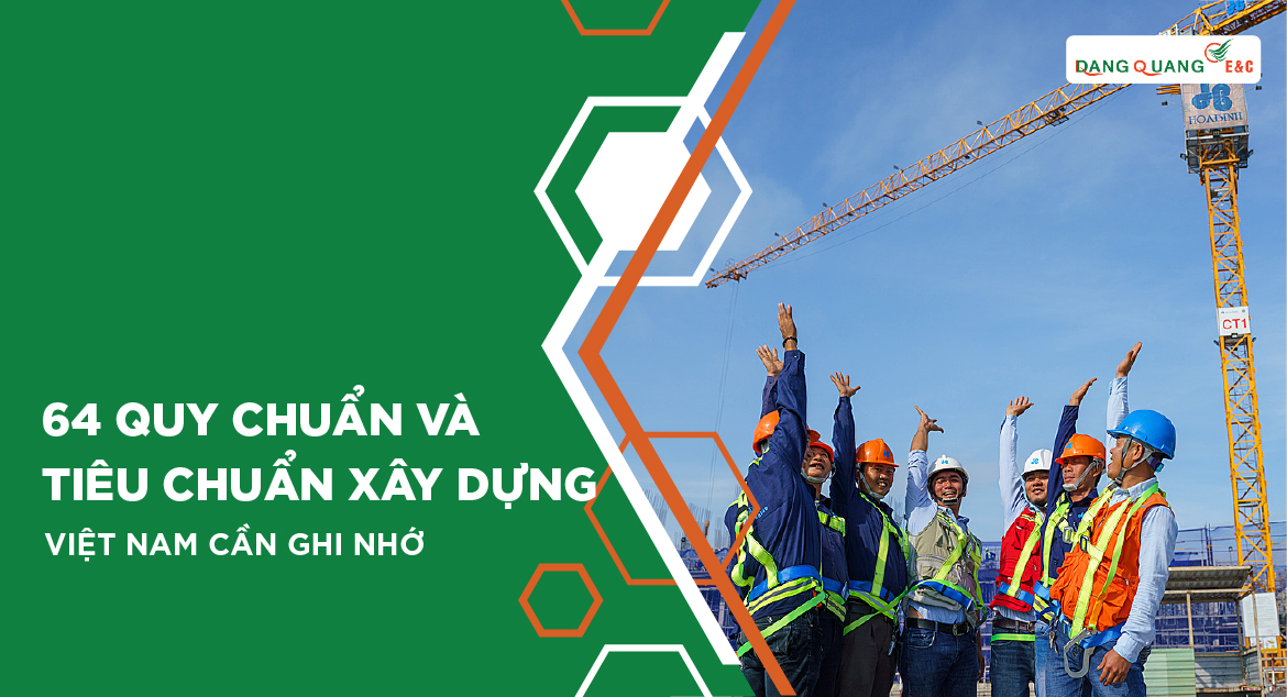 64 quy chuẩn và tiêu chuẩn xây dựng Việt Nam cần ghi nhớ