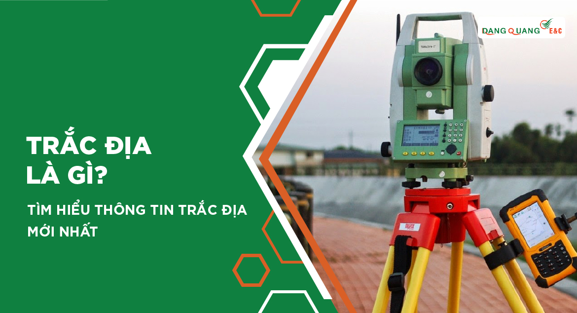 Trắc địa là gì? Tìm hiểu thông tin Trắc địa Mới nhất